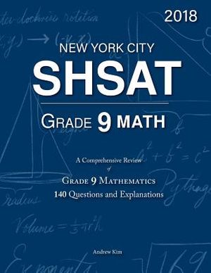 SHSAT Grade 9 Math: 9th Grade Mathematics; 140 Questions and Explanations image number 0