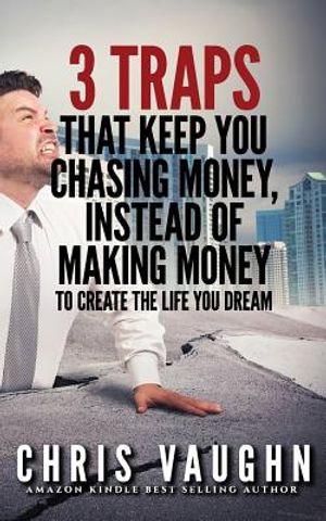 3 Traps that Keep you Chasing Money, Instead of Making Money image number 0