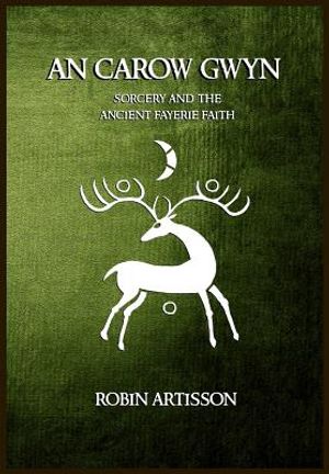 An Carow Gwyn: Sorcery and the Ancient Fayerie Faith image number 0