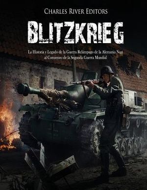 Blitzkrieg: La Historia y Legado de la Guerra Rel&aacute;mpago de la Alemania Nazi al Comienzo de la Segunda Guerra Mundial image number 0