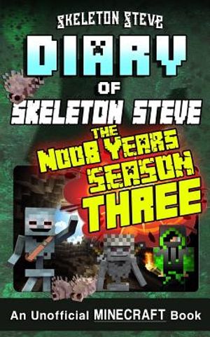 Minecraft Diary of Skeleton Steve the Noob Years - FULL Season Three (3): Unofficial Minecraft Books for Kids, Teens, & Nerds - Adventure Fan Fiction image number 0