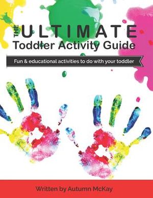 The Ultimate Toddler Activity Guide: Fun & educational activities to do with your toddler image number 0