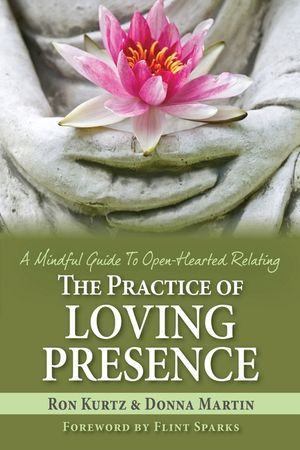 The Practice of Loving Presence: A Mindful Guide To Open-Hearted Relating image number 0