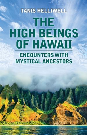 The High Beings of Hawaii: Encounters with Mystical Ancestors image number 0