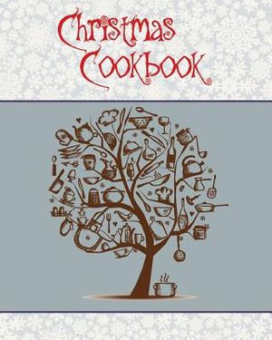 Christmas Cookbook: A Great Gift Idea for the Holidays!!! Make a Family Cookbook to Give as a Present - 100 Recipes, Organizer, Conversion image number 0