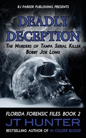 Deadly Deception: The Murders of Tampa Serial Killer, Bobby Joe Long image number 0