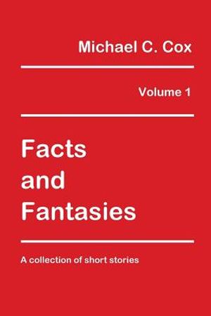 Facts and Fantasies Volume 1: A Collection of Short Stories image number 0