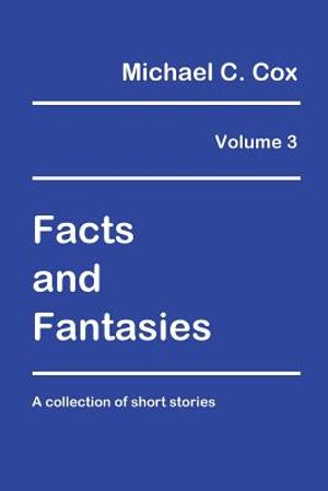 Facts and Fantasies Volume 3: A Collection of Short Stories image number 0
