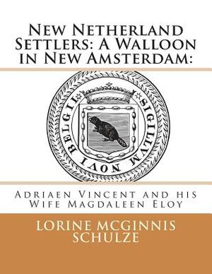 New Netherland Settlers: A Walloon in New Amsterdam: : Adriaen Vincent and His Wife Magdaleen Eloy image number 0