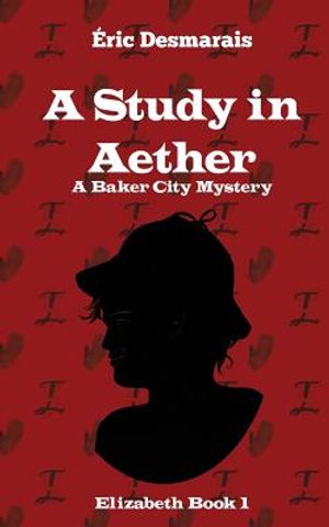 A Study in Aether: A Baker City Mystery image number 0