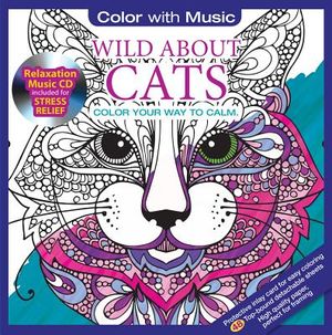 Wild about Cats: Color Your Way to Calm [With Relaxation Music CD Included for Stress Relief] image number 0