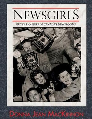 Newsgirls: Gutsy Pioneers in Canada's Newsrooms image number 0