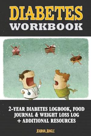 Diabetes Workbook: 24-Month Diabetes Self Management Workbook (Contains Blood Sugar Log, Weight Loss Log, Nutrient Guide, Calorie Expendi image number 0