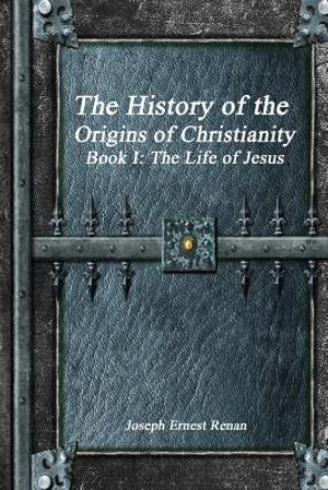 The History of the Origins of Christianity - Book I: The Life of Jesus image number 0