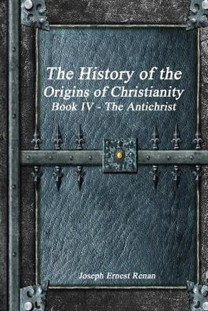 The History of the Origins of Christianity Book IV - The Antichrist image number 0