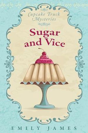 Sugar and Vice: Cupcake Truck Mysteries image number 0