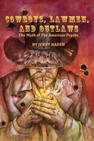 Cowboys, Lawmen, and Outlaws: The Myth of The American Psyche image number 0