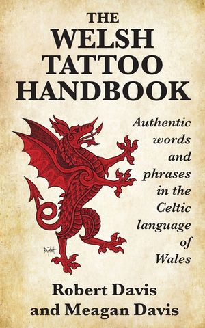The Welsh Tattoo Handbook: Authentic Words and Phrases in the Celtic Language of Wales image number 0