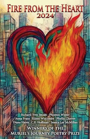 Fire from the Heart 2024: Winners of the Muriel's Journey Poetry Prize image number 0