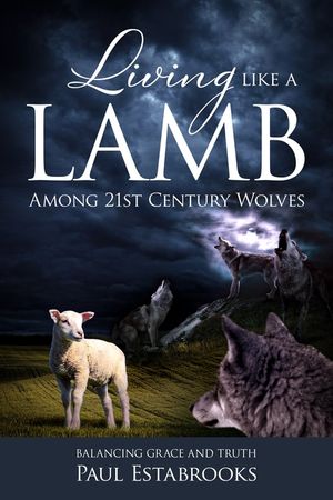 Living Like A Lamb Among 21st Century Wolves: Balancing Grace and Truth image number 0