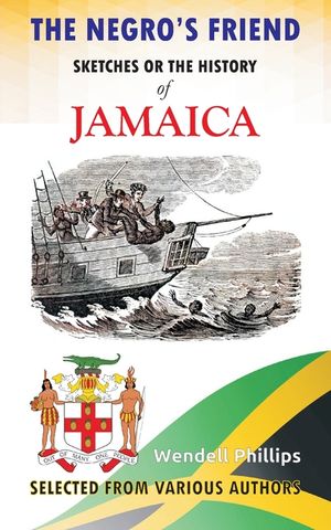 The Negro's Friend; Sketches Or the History of Jamaica image number 0