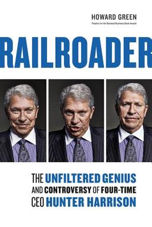 Railroader: The Unfiltered Genius and Controversy of Four-Time CEO Hunter Harrison image number 0