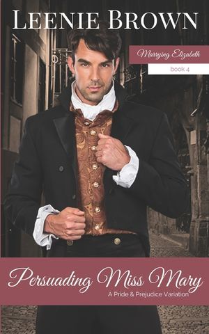 Persuading Miss Mary: A Pride and Prejudice Variation image number 0