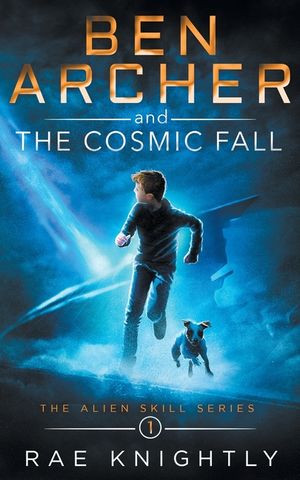 Ben Archer and the Cosmic Fall (The Alien Skill Series, Book 1) image number 0