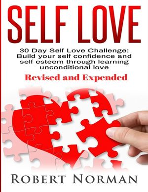 Self Love: 30 Day Self Love Challenge! Build your Self Confidence and Self Esteem Through Unconditional Self Love image number 0