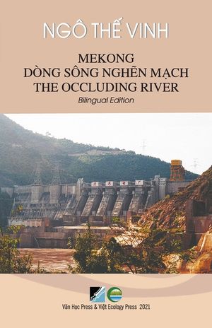 Mekong D&ograve;ng S&ocirc;ng Nghẽn Mạch / Mekong The Occluding River - Bilingual Edition (Vietnamese/English) image number 0
