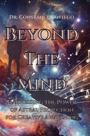 Beyond the Mind: Harnessing the Power of Astral Projection for Creative Awakening: Harnessing the Power of Astral Projection for Creati image number 0