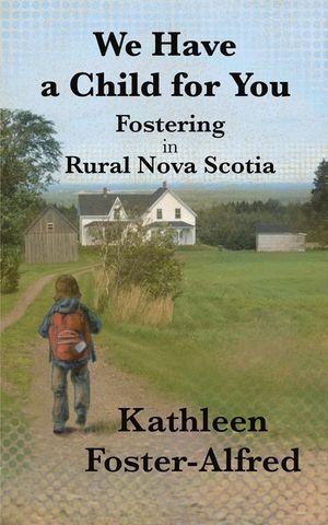 We Have a Child for You: Fostering in rural Nova Scotia image number 0