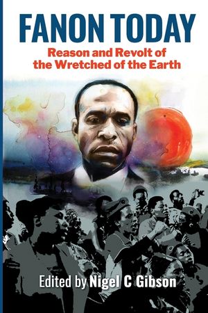 Fanon Today: Reason and Revolt of the Wretched of the Earth image number 0