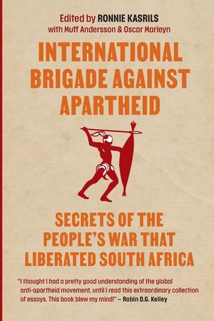 International brigade against apartheid: Secrets of the War that Liberated South Africa image number 0