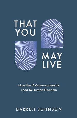 That You May Live: How the 10 Commandments Lead to Human Freedom image number 0