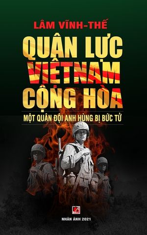 Qu&acirc;n Lực Việt Nam Cộng H&ograve;a - Một Qu&acirc;n Đội Anh H&ugrave;ng Bị Bức Tử (color - hard cover) image number 0