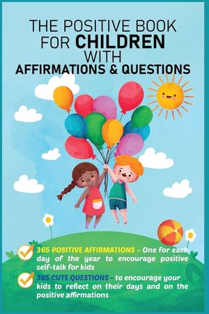 The Positive Book for Children with Affirmations & Questions: Mindfulness Journal for Kids with Daily Affirmations for Little Girls & Boys & Cute Ques image number 0