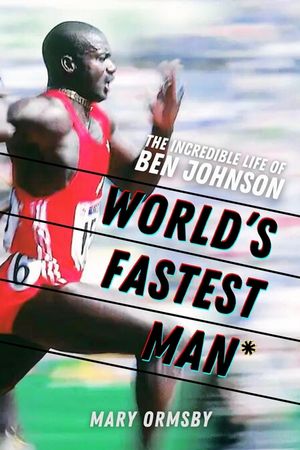 World's Fastest Man*: The Incredible Life of Ben Johnson image number 0