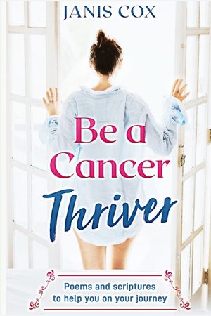 Be a Cancer Thriver: Poems and scriptures to help you on your journey image number 0