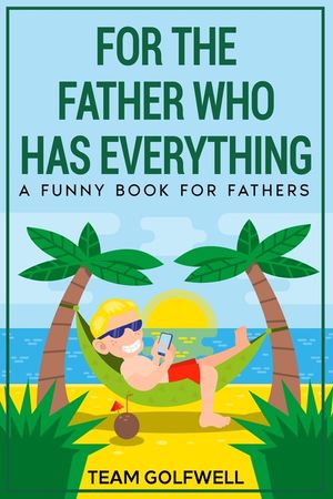 For the Father Who Has Everything: A Funny Book for Fathers image number 0