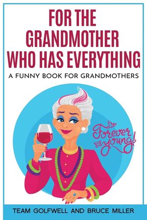 For the Grandmother Who Has Everything: A Funny Book for Grandmothers image number 0
