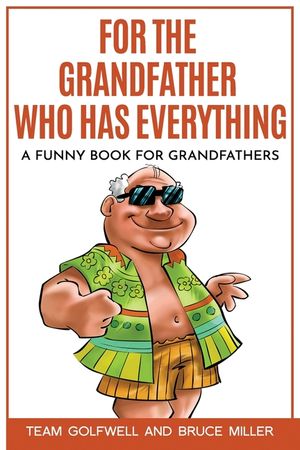 For the Grandfather Who Has Everything: A Funny Book for Grandfathers image number 0