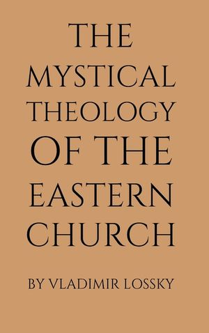 The Mystical Theology of the Eastern Church image number 0