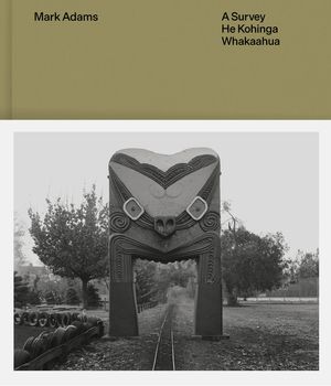 Mark Adams: A Survey -- He Kohinga Whakaahua image number 0