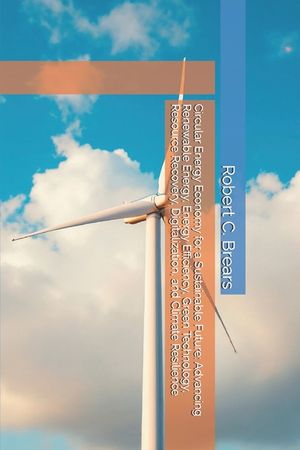 Circular Energy Economy for a Sustainable Future: Advancing Renewable Energy, Energy Efficiency, Green Technology, Resource Recovery, Digitalization, image number 0