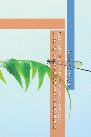 Sustainable Finance for Ecosystem Restoration: Unlocking Investment for Environmental Solutions image number 0