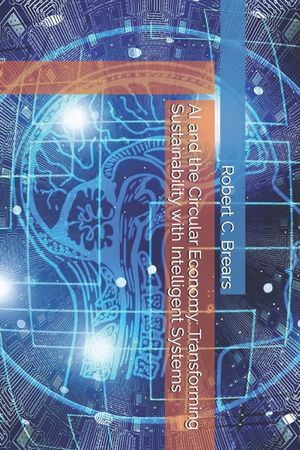 AI and the Circular Economy: Transforming Sustainability with Intelligent Systems image number 0