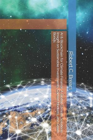 AI & Blockchain for Climate Finance: A Global Climate Solutions Insight on Sustainable Investments, Carbon Markets, and Green Bonds image number 0
