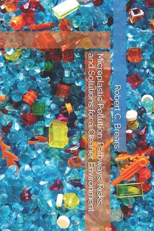 Microplastic Pollution: Pathways, Risks, and Solutions for a Cleaner Environment image number 0