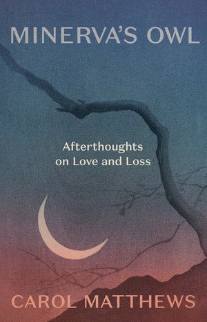 Minerva's Owl: Afterthoughts on Love and Loss image number 0